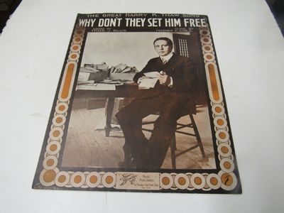 The Great Harry K. Thaw Song Why Don't They Set Him Free