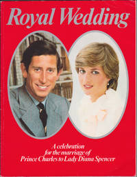 Royal Wedding: A Celebration for the Marriage of Prince Charles to Lady Diana Spencer