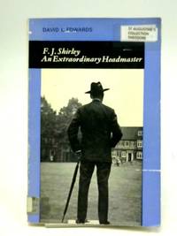 F.J.Shirley: An Extraordinary Headmaster