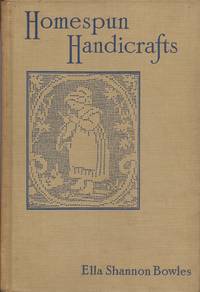 Homespun Handicrafts by Bowles, Ella Shannon - 1931