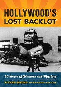 Hollywood's Lost Backlot: 40 Acres of Glamour and Mystery