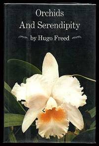 Orchids and Serendipity by Hugo FREED - Signed First Edition - 1970 - from Between the Covers- Rare Books, Inc. ABAA (SKU: 33722)