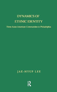 Dynamics of Ethnic Identity: Three Asian American Communities in Philadelphia