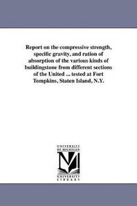 Report on the Compressive Strength, Specific Gravity, and Ration of Absorption of the Various...