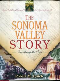 image of The Sonoma Valley Story: Pages Through the Ages, Sonoma Valley (California) Through the Eyes of The Sonoma Index-Tribune Family and Staff