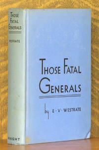 THOSE FATAL GENERALS by E. V. Westrate - Hardcover - 1936 - from Andre Strong Bookseller (SKU: 38001)