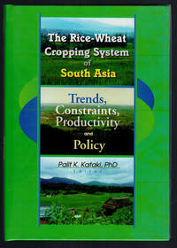 The Rice-Wheat Cropping System of South Asia: Trends, Constraints, Productivity and Policy by editor Palit - 1st Edition - 2001 - from Pam's Fine Books (SKU: 056173)