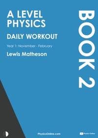 A Level Physics - Daily Workout 2: Year 1 - November to February