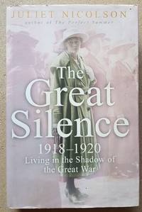 The Great Silence: 1918-1920 Living in the Shadow of the Great War