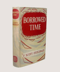 Borrowed Time. by Fitzgerald, F Scott - 1951