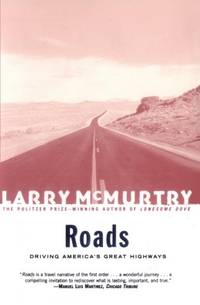 Roads: Driving America&#039;s Great Highways: Driving America&#039;s Greatest Highways by Mcmurtry, Larry