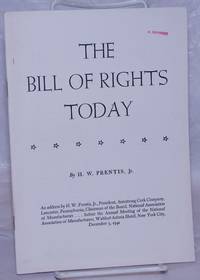 image of The Bill of Rights Today: An address by H.W. Prentis, Jr., President, Armstrong Cork Company, Lancaster, Pennsylvania; Chairman of the Board, National Association of Manufacturers...before the annual meeting of the National Association of Manufacturers, Waldorf-Astoria Hotel, New York City, December 5, 1941