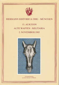 cover of 13. Auktion. Alte waffen militaria gotische robstirn aus dem arsenal von rhodos - 2 November 1985