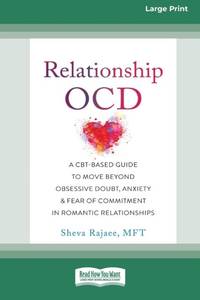 Relationship OCD: A CBT-Based Guide to Move Beyond Obsessive Doubt, Anxiety, and Fear of...