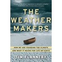 THE WEATHER MAKERS How We Are Changing the Climate and What it Means for  Life on Earth