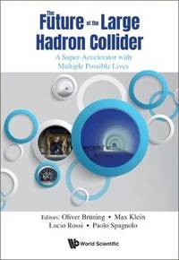 FUTURE OF THE LARGE HADRON COLLIDER, THE