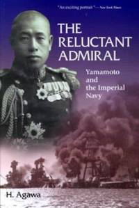 The Reluctant Admiral : Yamamoto and the Imperial Navy