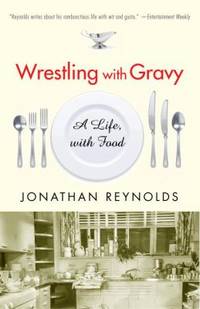 image of Wrestling with Gravy : A Life, with Food