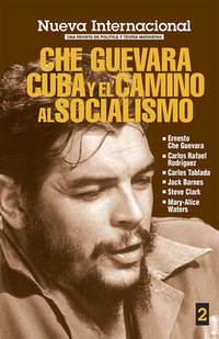 Nueva Internacional No. 2 : Che Guevara, Cuba y el camino al Socialismo by Jack Barnes; Carlos Tablada; Steve Clark; Carlos Rafael Rodriguez; Ernesto Che Guevara - 1991