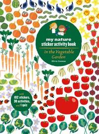 In the Vegetable Garden: My Nature Sticker Activity Book (Ages 5 and up, with 102 Stickers, 24...