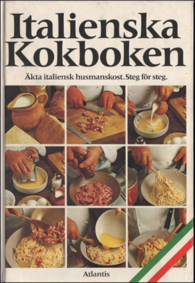 ITALIENSKA KOKBOKEN. Äkta italiensk husmanskost.…