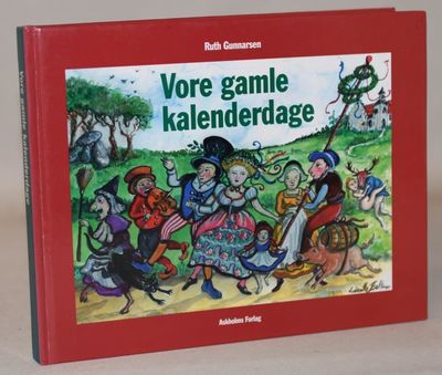 Vore gamle kalenderdage - tro, overtro, fest og…