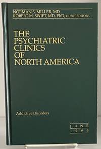 The Psychiatric Clinics of North America: Addictive Disorders (Volume 22 - Number 2 June 1999)