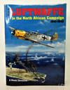 The Luftwaffe in the North African Campaign 1941-1943: A Photo Chronicle