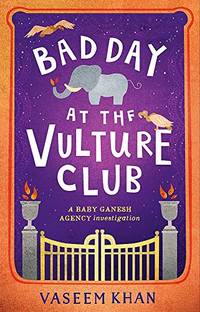 Bad Day at the Vulture Club (Baby Ganesh Agency Investigation, 5)