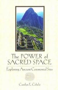 Sacred Space : Exploring Ancient Ceremonial Sites
