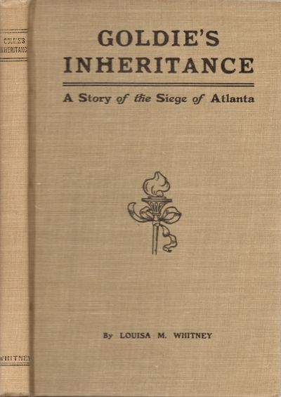 Goldie's Inheritance A Story of the Siege of Atlanta