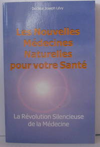 La r&eacute;volution silencieuse de la m&eacute;decine : Les nouveaux moyens de vaincre cancer...