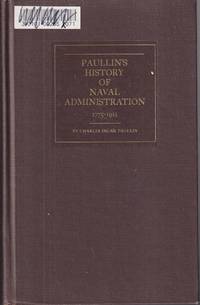 cover of Paullin's History of Naval Administration, 1775-1911: a Collection of Articles from the U. S. Naval Institute Proceedings