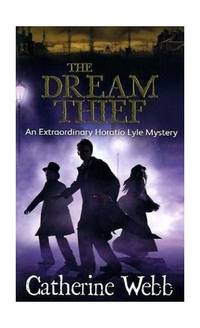 The Dream Thief: An Extraordinary Horatio Lyle Mystery: Number 4 in series