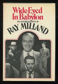 Wide-Eyed in Babylon: An Autobiography by Milland, Ray - 1974