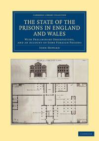 The State of the Prisons in England and Wales: With Preliminary Observations and an Account of...