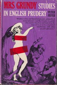 Mrs. Grundy: Studies in English Prudery by Fryer, Peter - 1964