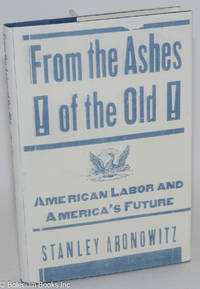 From the ashes of the old: American labor and America's future
