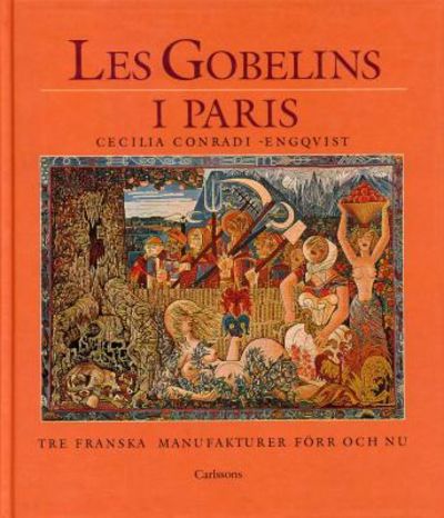 Les Gobelins i Paris. Tre franska manufakturer…