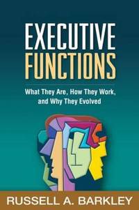 Executive Functions: What They Are, How They Work, and Why They Evolved