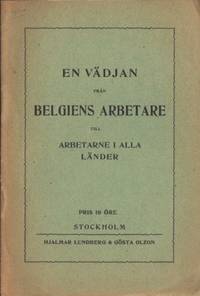 En vädjan från Belgiens arbetare till arbetarne i…