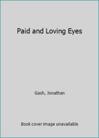 Paid and Loving Eyes by Gash, Jonathan - 1998