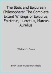 the-stoic-and-epicurean-philosophers-the-complete-extant-writings-of