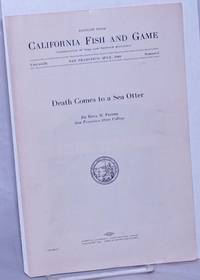 Death Comes to a Sea Otter. Reprint from California Fish and Game, Volume 26 July 1940 Number 3 by Fisher, Edna M - 1940