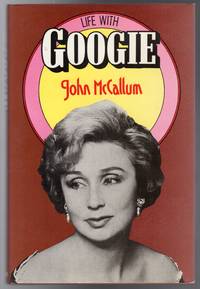 Life with Googie by John McCallum - First Edition - 1979 - from YesterYear Books (SKU: 068032)