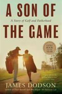 A Son of the Game : A Story of Golf and Fatherhood