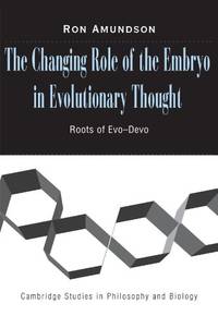 The Changing Role of the Embryo in Evolutionary Thought: Roots of Evo-Devo