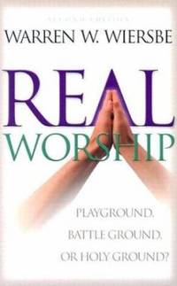 Real Worship: Playground, Battleground, or Holy Ground?