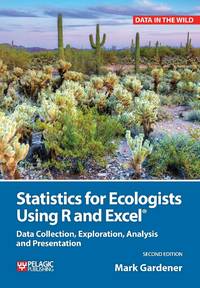 Statistics for Ecologists Using R and Excel : Data Collection, Exploration, Analysis and...