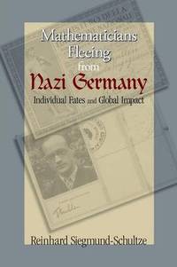 Mathematicians Fleeing from Nazi Germany: Individual Fates and Global Impact
